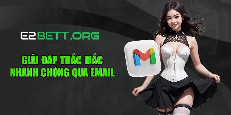 Giải đáp thắc mắc nhanh chóng qua Email