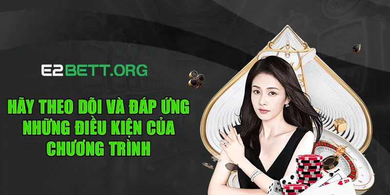 Hãy theo dõi và đáp ứng những điều kiện của chương trình