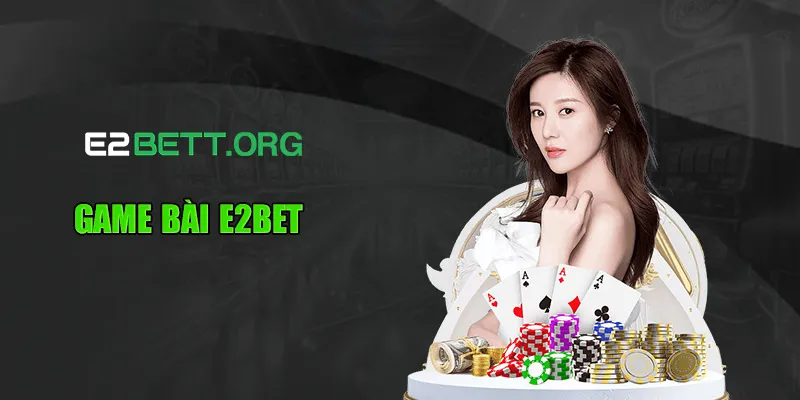 Game Bài E2bet